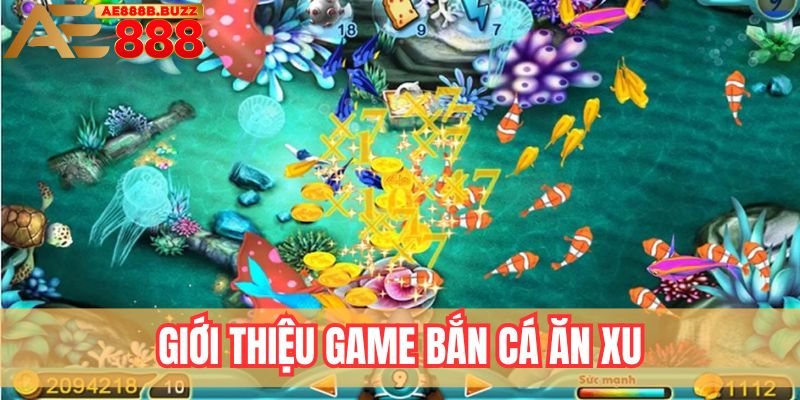 Giới thiệu bắn cá ăn xu tại AE888