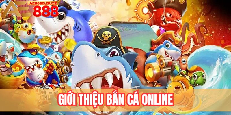Giới thiệu bắn cá online tại AE888
