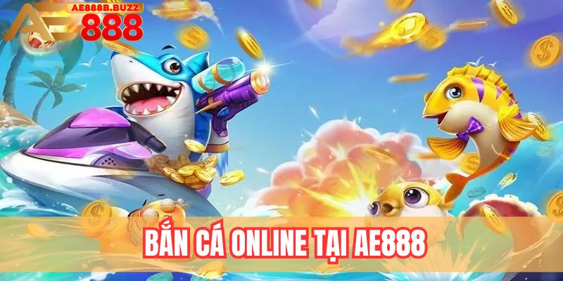 Bắn cá online tại AE888