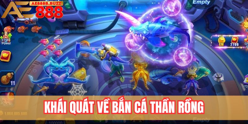 Khái quát về bắn cá thần rồng tại AE888