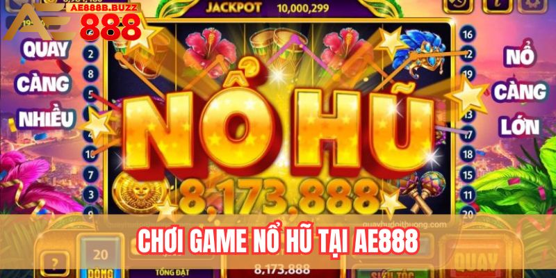 Chơi game nổ hũ tại AE888
