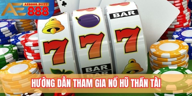 Hướng dẫn tham gia nổ hũ thần tài