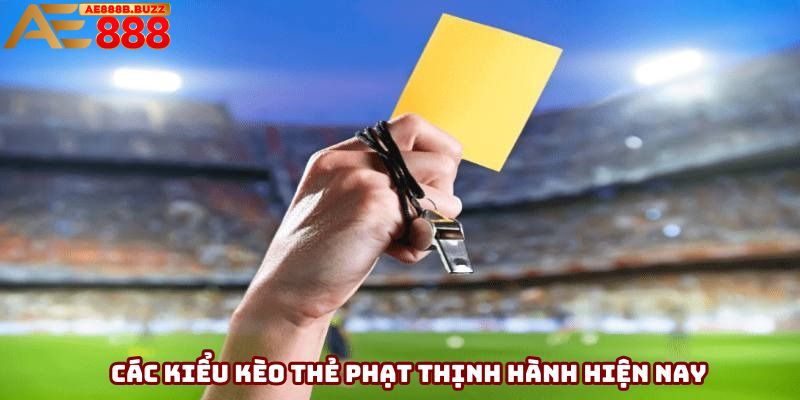 Các kiểu kèo thẻ phạt thịnh hành hiện nay