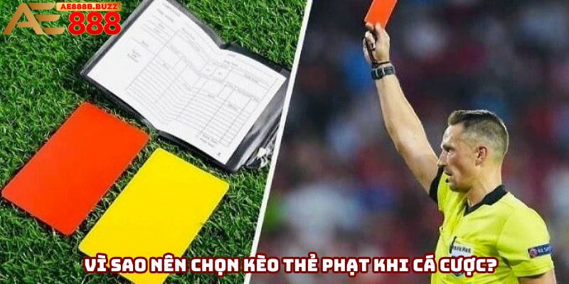 Vì sao nên chọn kèo thẻ phạt khi cá cược?