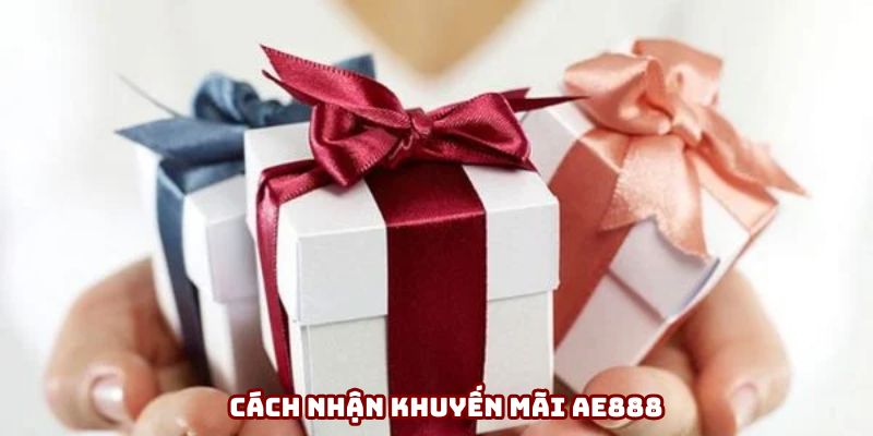 Cách nhận khuyến mãi AE888 Cách nhận khuyến mãi AE888