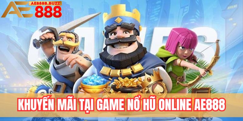 Khuyến mãi tại game nổ hũ online AE888