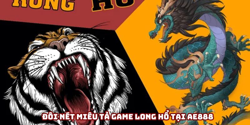 Đôi nét miêu tả game Long Hổ tại AE888