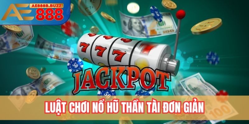 Luật chơi nổ hũ thần tài đơn giản