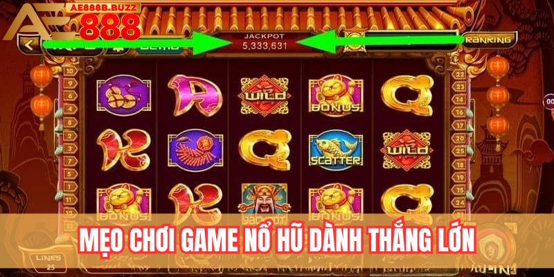Mẹo chơi game nổ hũ dành thắng lớn tại AE888