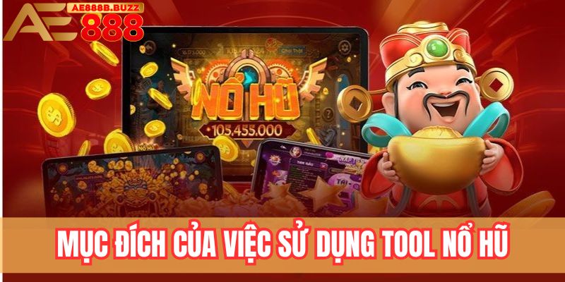 Mục đích của việc sử dụng tool nổ hũ AE888