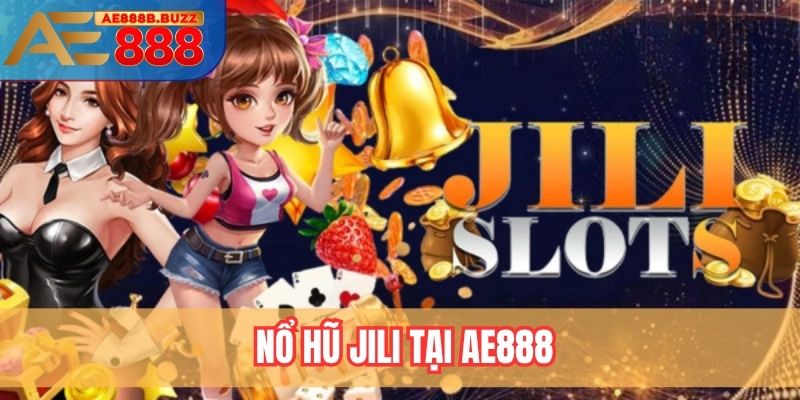 Nổ hũ Jili tại AE888