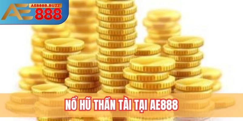 Nổ hũ thần tài AE888