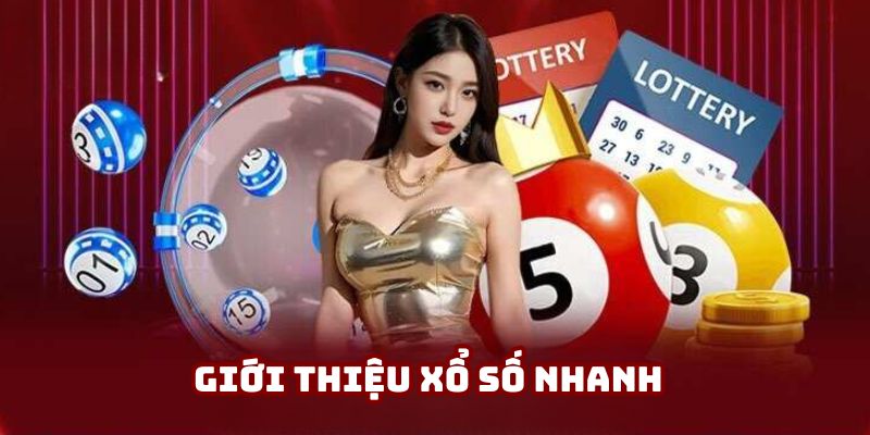 Sơ lược xổ số nhanh
