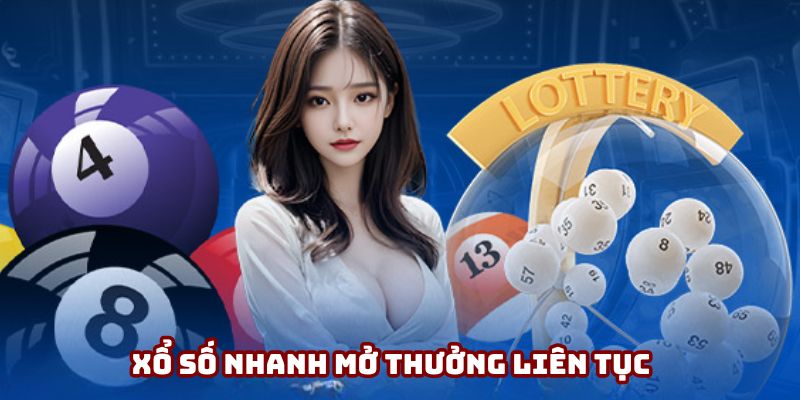 Trò chơi mở thưởng liên tục với tần suất cao, không giới hạn lượt tham gia